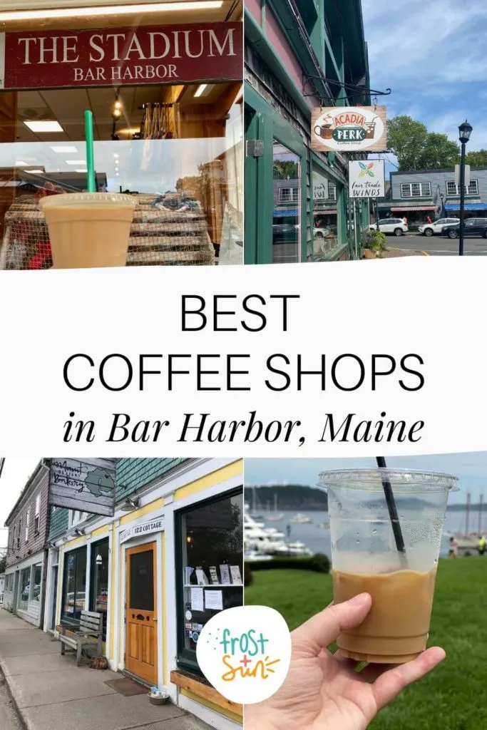 Graphic with 2 photos of iced coffees and 2 photos of coffee shops in Bar Harbor, Maine. Text in the middle reads "Best Coffee Shops in Bar Harbor, Maine."