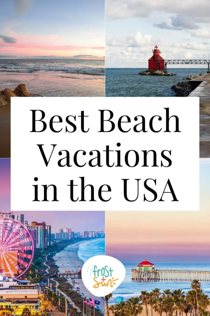 Grid with 4 photos from various beach vacations in the US. Grid in the middle reads "Best Beach Vacations in the USA."