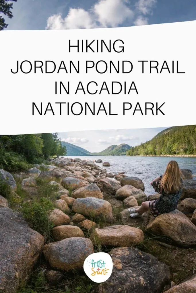 Graphic with a photo of a woman sitting on a large rock along the shore of Jordan Pond. Text across the top of the photo reads "Hiking Jordan Pond Trail in Acadia National Park."