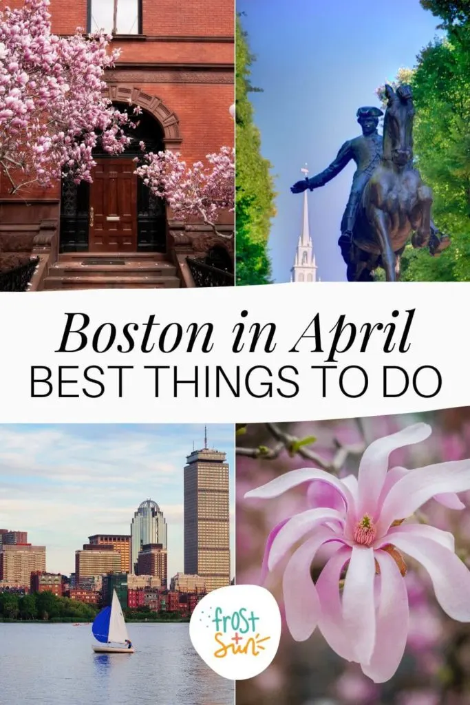 Grid with 4 photos of scenes from Boston in April. Text in the middle reads "Boston in April: Best Things to Do."