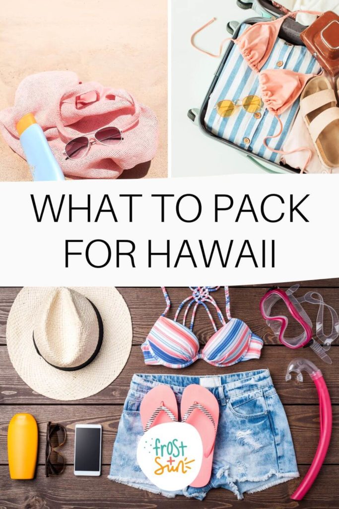 Grid with 3 photos showing swimsuits, snorkel gear, flip flops, sunscreen, and other items to pack for Hawaii. Text in the middle reads "What to Pack for Hawaii."