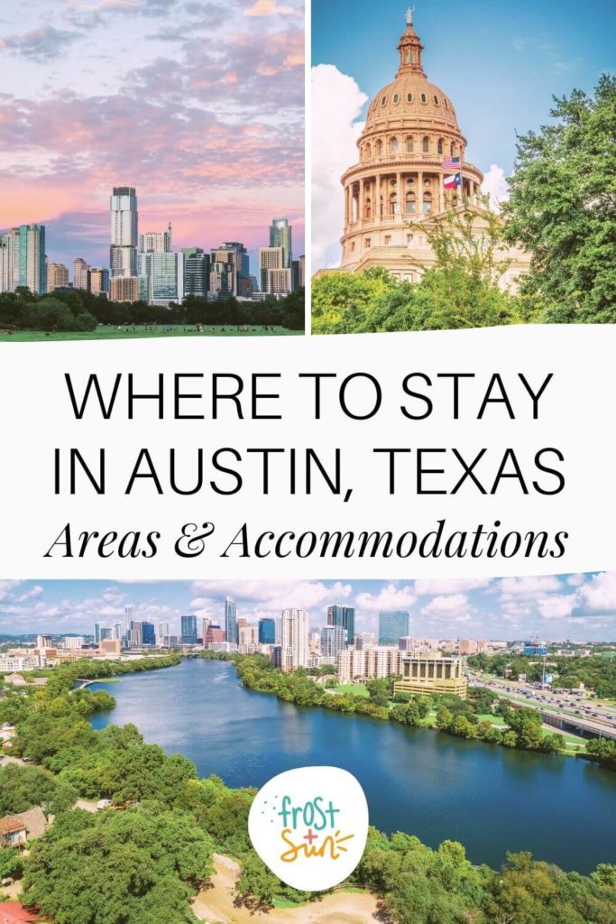 Grid with 3 photos from different areas of Austin, TX. Text in the middle reads "Where to Stay in Austin, Texas: Areas & Accommodations."