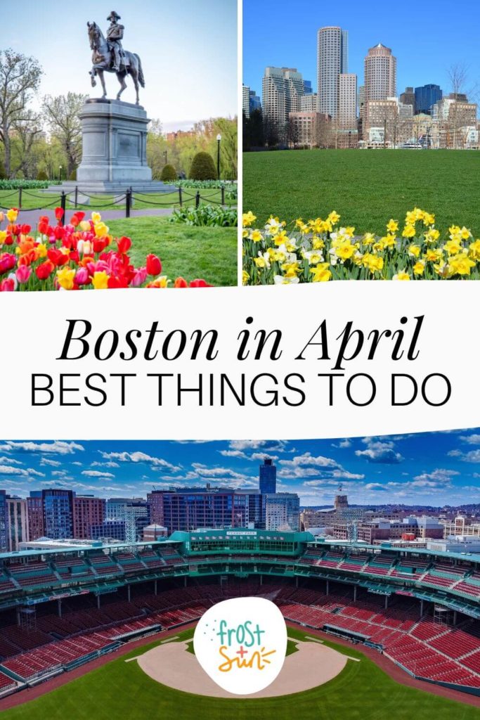 Graphic with 3 photos of things to do in Boston in April. Text in the middle reads "Boston in April: Best Things to Do."
