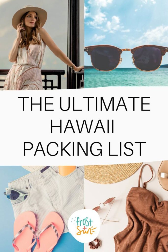 Grid with 4 photos showing what to wear in Hawaii, like swimsuits, shorts, sunglasses, etc. Text in the middle reads "The Ultimate Hawaii Packing List."