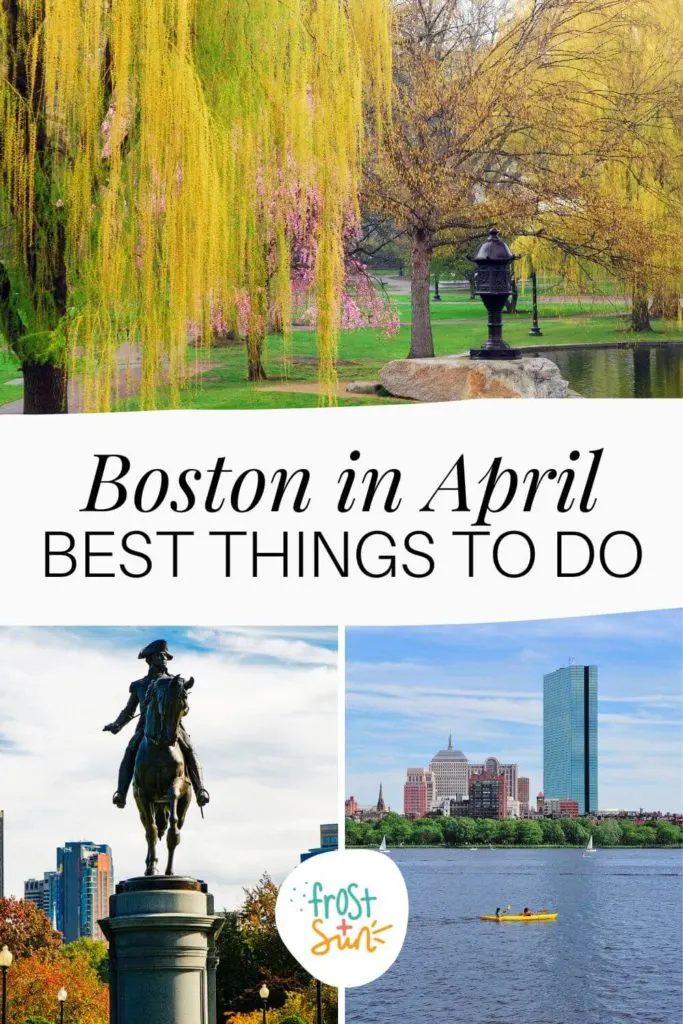 Graphic with 3 photos of places in Boston in the Spring. Text in the middle reads "Boston in April: Best Things to Do."