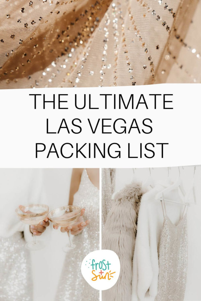 Grid with 3 photos with sparkly dresses, faux fur, sequins, and glasses of champagne. Text in the middle reads "The Ultimate Las Vegas Packing List."