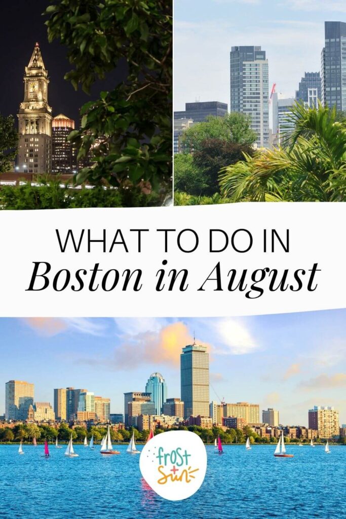 Graphic with 3 photos (L-R clockwise): Boston at night, Boston skyline in the day with greenery in the foreground, and the Charles River with lots of sailboats. Text in the middle read "What to Do in Boston in August."