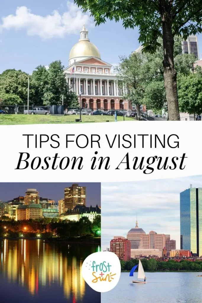 Grid with 3 photos (L-R clockwise): Boston state capitol building, sailboat on the Charles River, and the city skyline at night. Text in the middle reads "Tips for Visiting Boston in August."