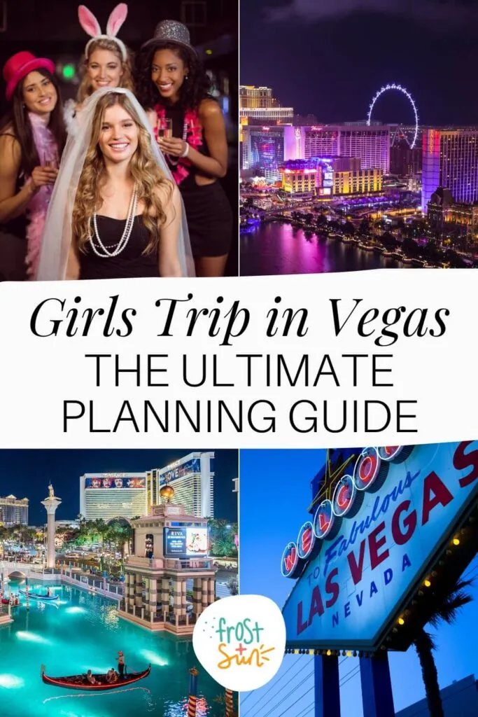 Graphic with 4 photos (L-R clockwise): a group of 4 girls at a bachelorette, Vegas skyline at night, Welcome to Vegas sign at night, and the Venetian Gondolas in Vegas at night. Text in the middle reads "Girls Trip in Vegas: The Ultimate Planning Guide."