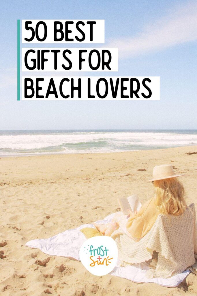 Custom graphic with a photo of a woman reading on a beach. Text above the photo reads: 50 Best Gifts for Beach Lovers.