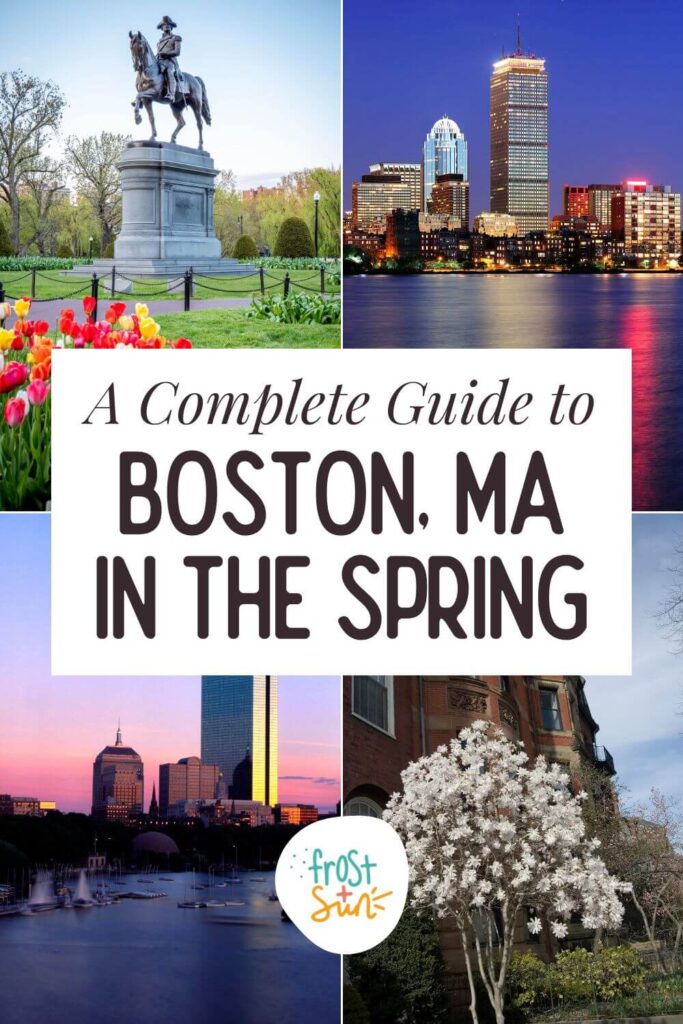 Custom graphic with a grid of 4 photos of Boston in the Spring. Text in the middle reads: A Complete Guide to Boston, MA in the Spring.