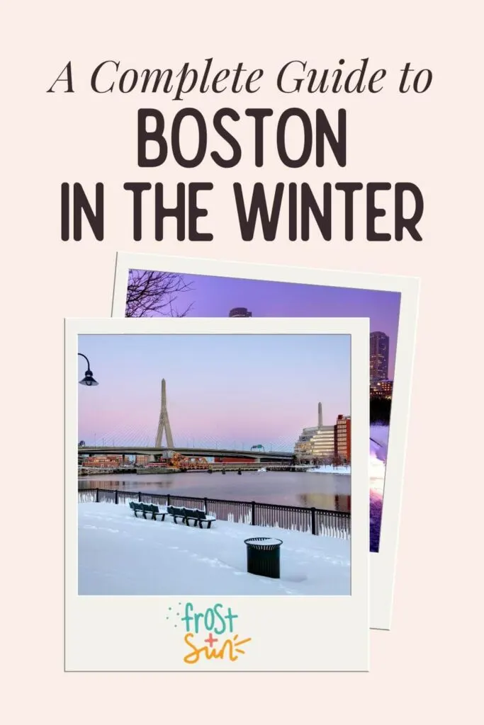 Custom graphic with a stack of polaroids, one with a photo of the Zakim Bridge from across the Charles River with snow in the foreground. Text above the photos reads: A Complete Guide to Boston in the Winter.