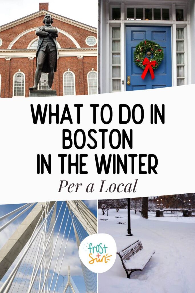 Custom graphic with 4 vertical photos of scenes around Boston in the winter, such as Christmas decor and fresh snow in a park. Text in the middle reads: What to Do in Boston in the Winter Per a Local.