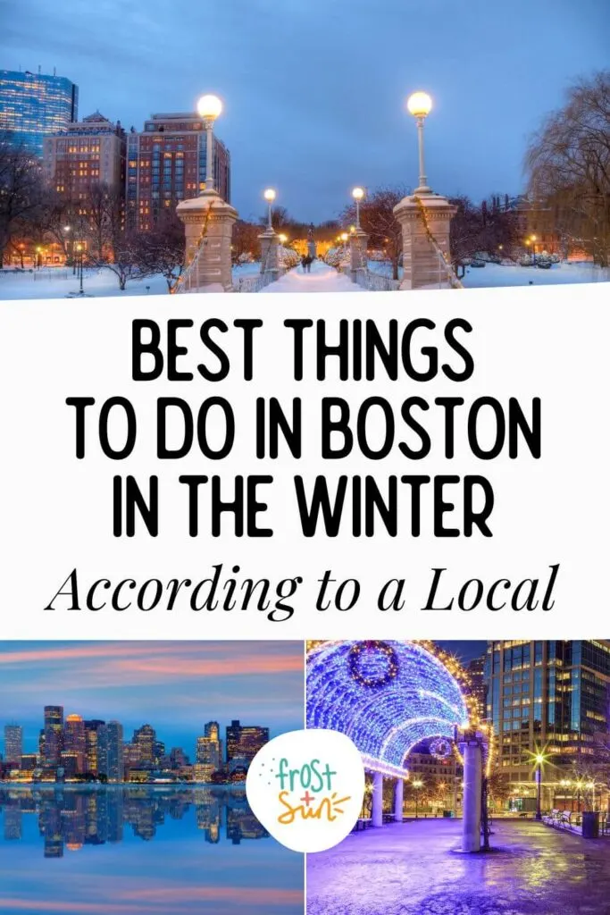 Custom graphic with 3 photos of Boston in the Winter. Text in the middle reads: Best Things to Do in Boston in the Winter According to a Local.