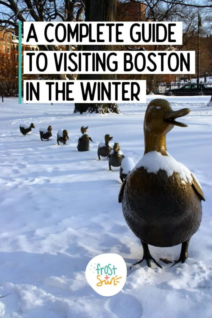 Photo of the Make Way for Ducklings statues in the Boston Public Garden with snow on them. Text overlay reads: A Complete Guide to Visiting Boston in the Winter.