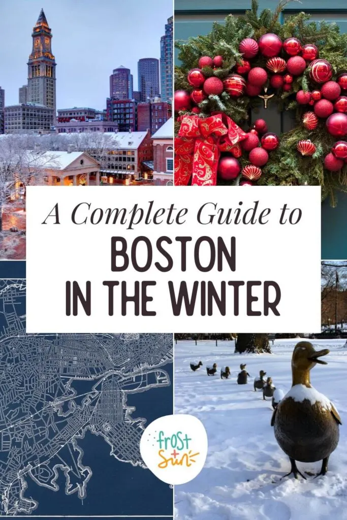 Custom graphic with 4 vertical images of Winter in Boston. Text in the middle reads: A Complete Guide to Boston in the Winter.